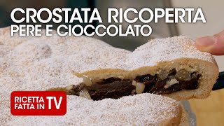 CROSTATA RICOPERTA PERE E CIOCCOLATO di Benedetta Rossi  Ricetta TV Fatto in Casa per Voi [upl. by Amein392]