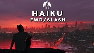 fwdslash  Haiku [upl. by Joacima921]