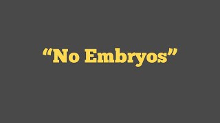 No Embryos [upl. by Fellner]