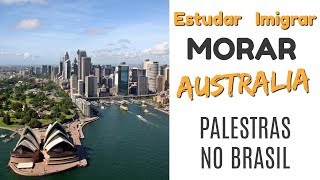 Estudar Imigrar e Morar Na Australia  Palestras No Brasil [upl. by Enitsyrk422]