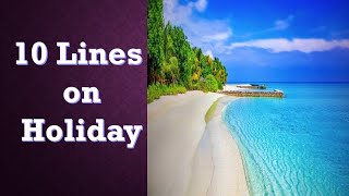 10 Lines On Holidays In English  Essay On My Holidays  My Holidays 10 lines  Holidays essay [upl. by Tamsky]