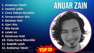 Anuar Zain 2024 MIX Greatest Hits  Andainya Takdir Sedetik Lebih Cinta Takkan Berakhir Sempu [upl. by Neron]