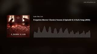 Forgotten Horror Classics Season 2 Episode 6 A Dark Song 2016 [upl. by Aicenra]