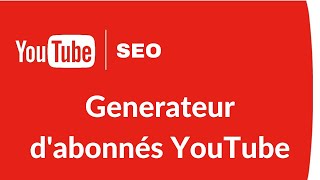 Generateur dabonnés YouTube  Application pour avoir plus dabonnés sur YouTube [upl. by Atival99]