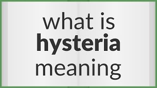 Hysteria  meaning of Hysteria [upl. by Krahmer]