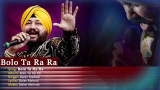 Bolo Tara Ra Ra  Daler Mehndi  Punjabi Pop Song  Superhit Punjabi Party Song [upl. by Vashtee399]