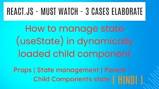 Reactjs  how to manage useState in dynamically loaded child component Must watch  3 Cases Disc [upl. by Shanahan]