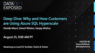 Deep Dive Why and How Customers are Using Azure SQL Hyperscale  Data Exposed Live [upl. by Tanner]