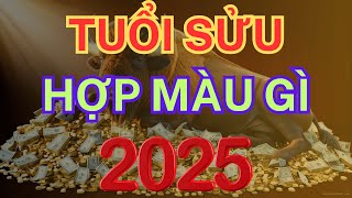 TUỔI SỬU HỢP MÀU GÌ NĂM 2025 ĐỂ MANG LẠI MAY MẮN TÀI LỘC [upl. by Ytinirt747]