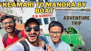 KEAMARI TO MANORA BY FERRYBOAT MANORA BEACH VISIT 2023 KARACHI BEST BEACH  ADVENTURE VLOG [upl. by Eanad]