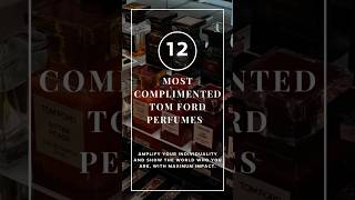 12 Most Complimented Tom Ford Perfumes shorts [upl. by Odlanir]