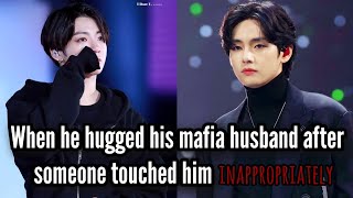 When he hugged his mafia husband after someone touched him inappropriately Taekook oneshot [upl. by Dnob407]