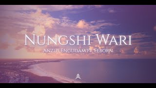 Anzus Engudam ft Feborn  Nungshi Wari  Official Lyrics Video [upl. by Fink]