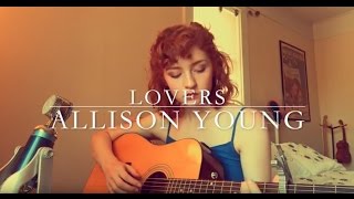 quotLoversquot  Allison Young ORIGINAL SONG [upl. by Benil]