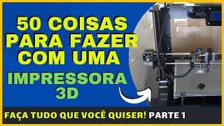 50 COISAS INCRÍVEIS para fazer IMPRESSÃO 3D PARTE 1 [upl. by Searby]