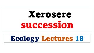 Xerosere succession  Ecology lectures in urdu hindi [upl. by Elatsyrk]