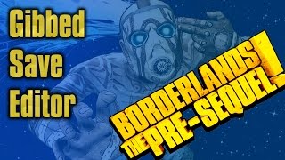 Borderlands The Pre Sequel  Gibbed Save Editor Basics PC [upl. by Bound]