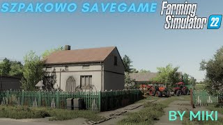 SZPAKOWO SAVEGAME BY MIKI  FS22 [upl. by Terag]