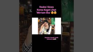 Reaksi Siswa Korea Kaget Lihat Mirriam Eka 🇮🇩🇰🇷 😍😍😍 [upl. by Swinton]