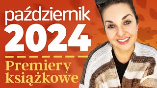 Premiery książkowe PAŹDZIERNIK 2024  trzymajcie się mocno [upl. by Clementia]