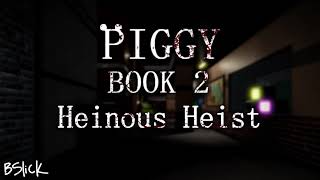 Official Piggy Book 2 Soundtrack  Heist Chapter quotHeinous Heistquot [upl. by Pacian]