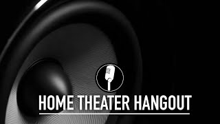 Home Theater Hangout w The Home Theater Hub [upl. by Nitneuq]