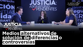 La justicia Asignaturas pendientes  Medios alternativos de solución de diferencias o controversias [upl. by Brenza]