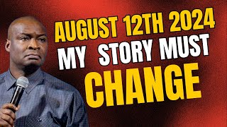 MONDAY AUGUST 12TH MY STORY MUST CHANGE  APOSTLE JOSHUA SELMAN [upl. by Assiron]