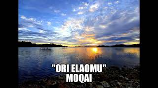 Ori Elaomu  MOQAI [upl. by Mairhpe]