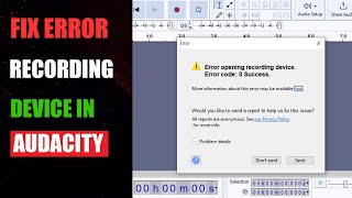 How to fix error recording device in Audacity  Fix error opening recording device in audacity [upl. by Ahsek]