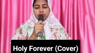 Holy forever Cover Claudia Gohain Borah [upl. by Aspasia29]