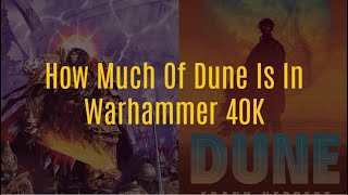 Exactly how much did Dune inspire Warhammer 40000 And by inspire we mean steal [upl. by Pearman]