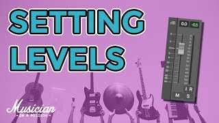 How to ACTUALLY Set Instrument Levels in a Mix  musicianonamissioncom  Mix School 17 [upl. by Hermie]