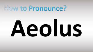 How to Pronounce Aeolus [upl. by Yelnoc]