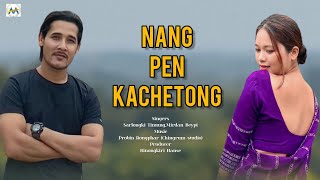 Nang Pen Kachetong  Full Song  Karbi new song 2024 [upl. by Noswad]