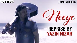 NEEYE Reprise Version  An Ode to NEEYE by Yazin Nizar  Phani Kalyan  Arivu  2018 Tamil Song [upl. by Hourihan]