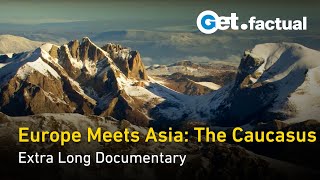 Exploring the Caucasus Europe and Asias Natural Bridge  Extra Long Documentary [upl. by Shanna683]