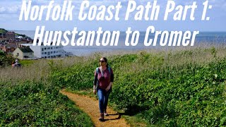 Norfolk Coast Path Part 1 Walking East from Hunstanton to Cromer [upl. by Iznek948]