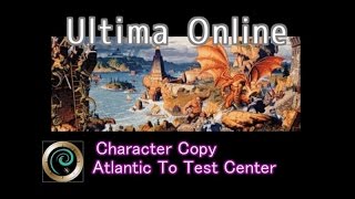 【UO】Character Copy To Test Center Ultima Online 【TC】 [upl. by Faria]