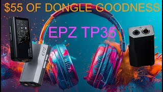 EPZ TP35 55 OF DONGLE GOODNESS [upl. by Elleved]