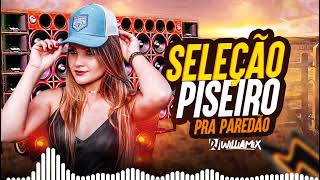 SELEÇÃO PISEIRO  PRA PAREDÃO  By Dj Williamix Oficial [upl. by Desmond]