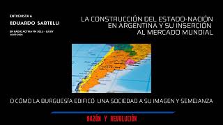 La construcción del estadonación en Argentina  Eduardo Sartelli [upl. by Tekcirc]