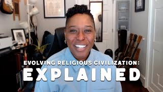 quotEvolving Religious Civilizationquot Explained [upl. by Holmun187]