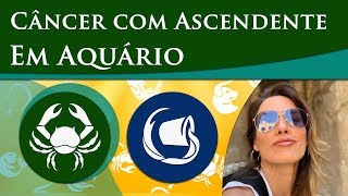 CÂNCER COM ASCENDENTE EM AQUÁRIO – POR PAULA PIRES [upl. by Ecinnej]