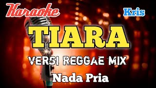 Tiara  Karaoke versi Reggae mix nada Pria [upl. by Fachan]