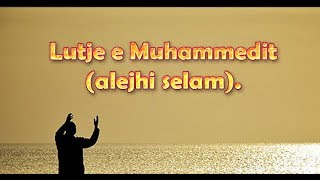 Lutje e Muhamedit Alejhi Selam [upl. by Rosalinda]