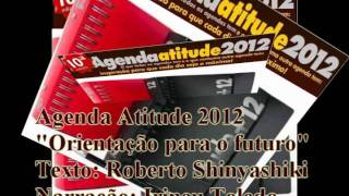 TEXTO AGENDA ATITUDE 2012  Orientação para o Futuro Roberto Shinyashiki  30012012‏ [upl. by Mirielle]