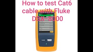 How to Test Cat6 Cable with Fluke DSX8000  FS [upl. by Nner]