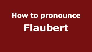 How to Pronounce Flaubert  PronounceNamescom [upl. by Wolsniw]