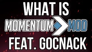 What is Momentum Mod Feat Gocnak [upl. by Eehc]